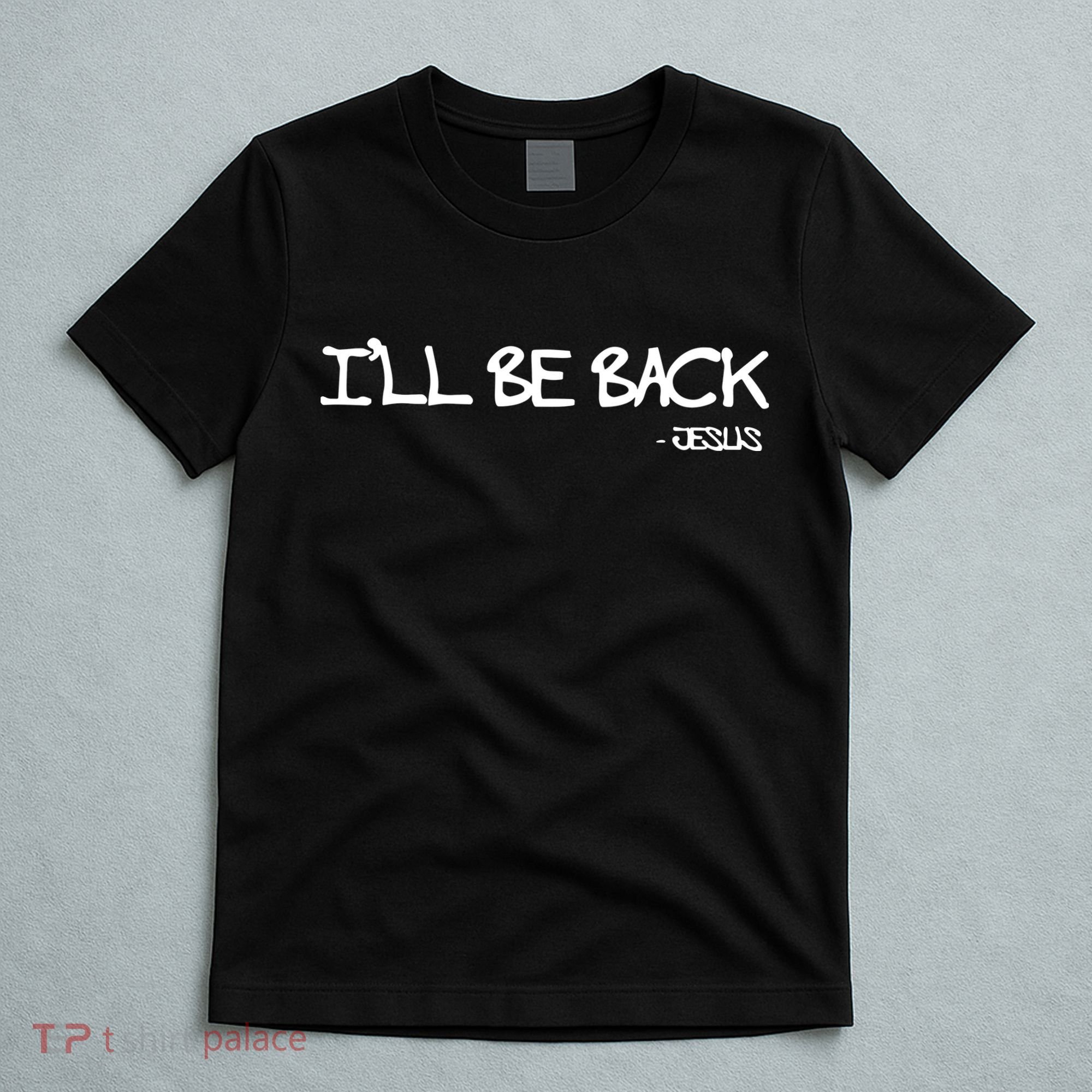 Religious I'll Be Back Jesus Funny Christian T-Shirt