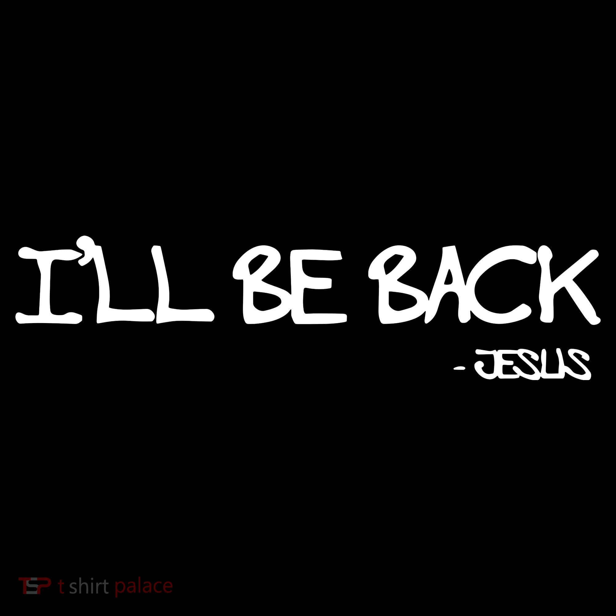Religious I'll Be Back Jesus Funny Christian T-Shirt