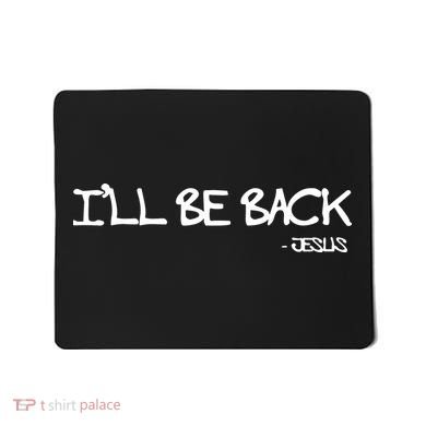 Religious I'll Be Back Jesus Funny Christian Mousepad