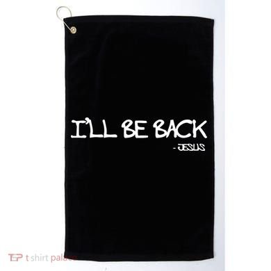 Religious I'll Be Back Jesus Funny Christian Golf Towel