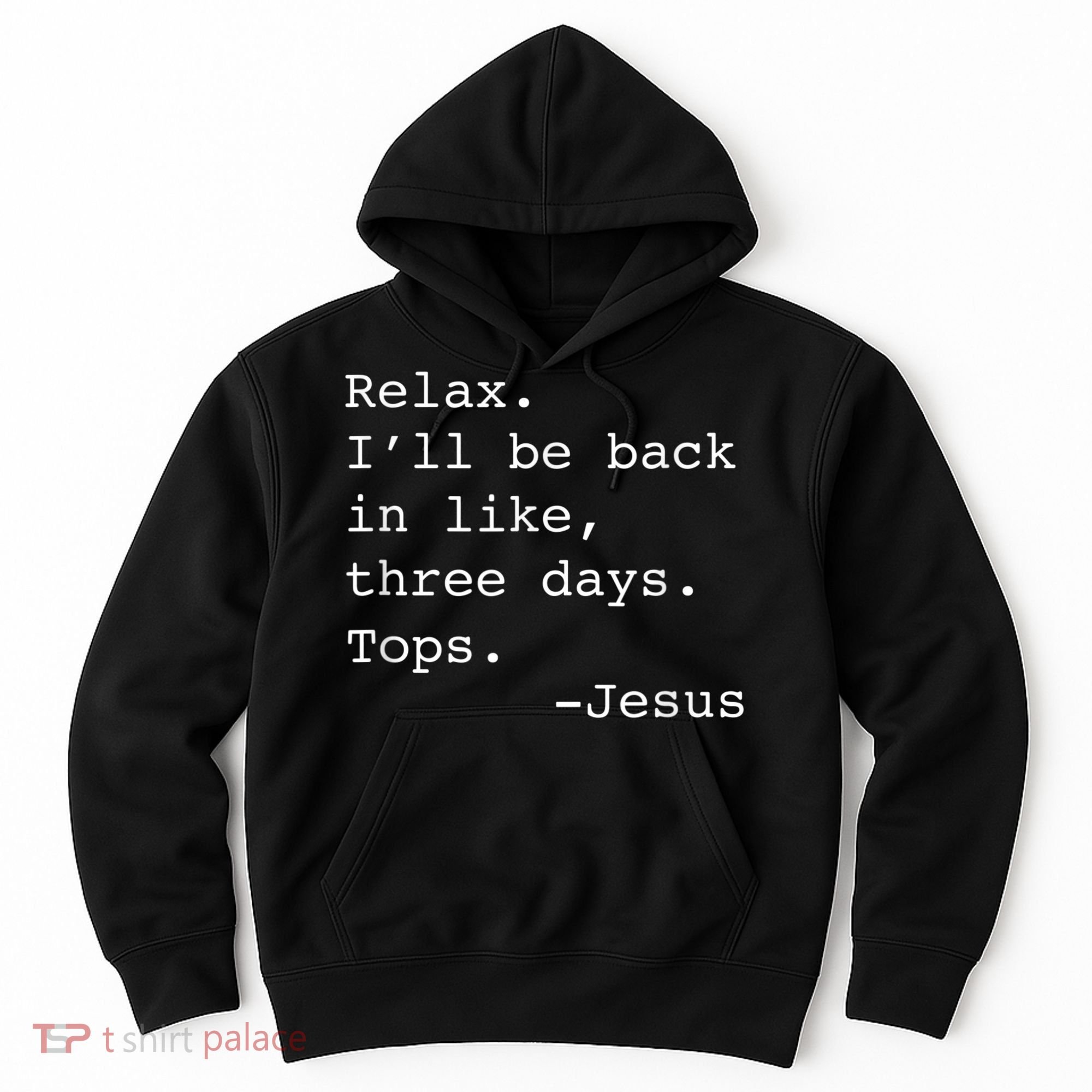 Relax I'll Be Back Jesus Quote Funny Christian Jesus Hoodie