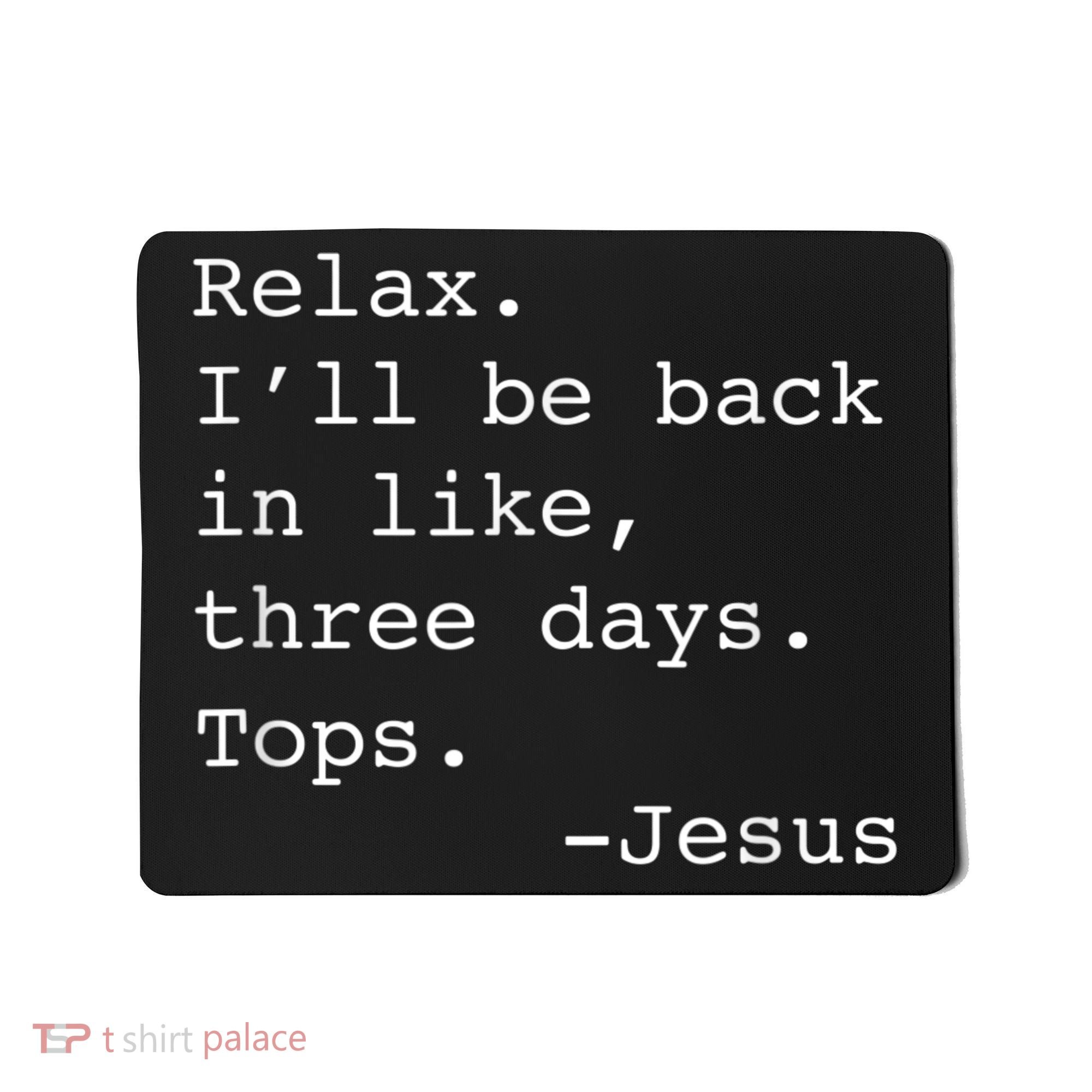 Relax I'll Be Back Jesus Quote Funny Christian Jesus Mousepad