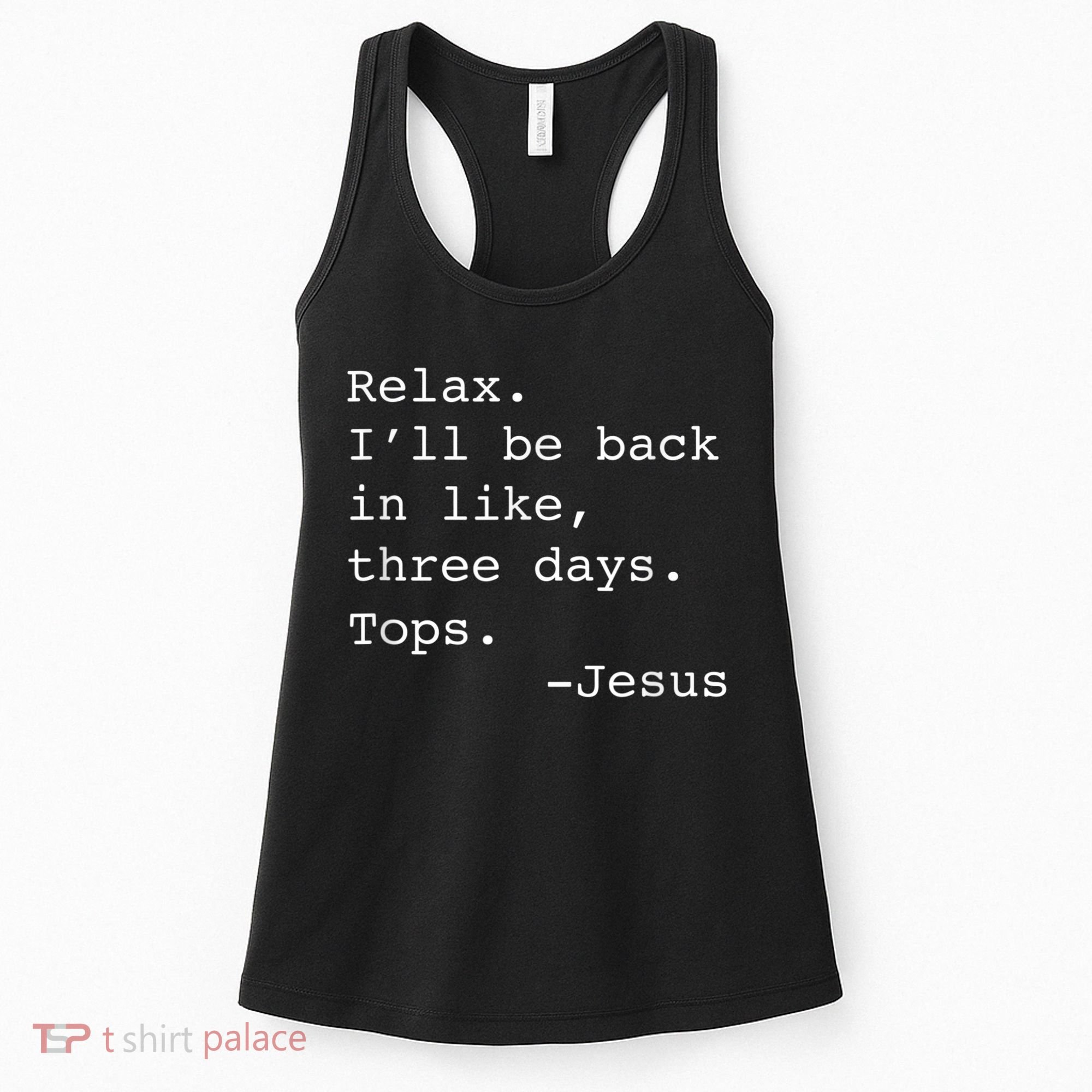 Relax I'll Be Back Jesus Quote Funny Christian Jesus Women's Tank Top
