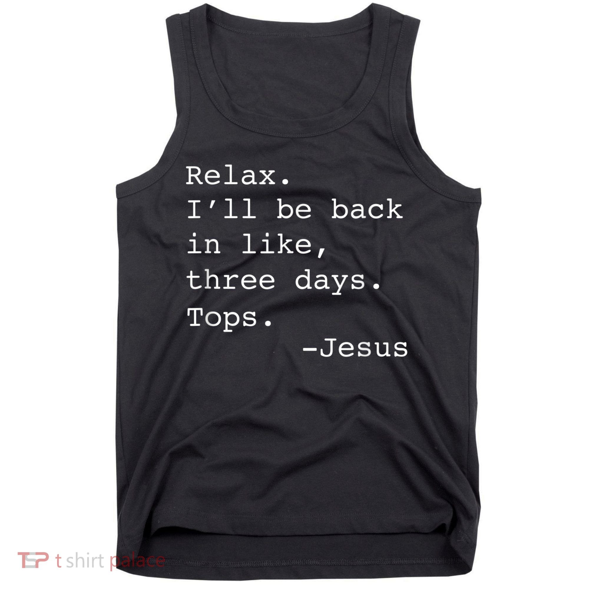 Relax I'll Be Back Jesus Quote Funny Christian Jesus Tank Top