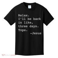 Relax I'll Be Back Jesus Quote Funny Christian Jesus Kids T-Shirt thumb 0
