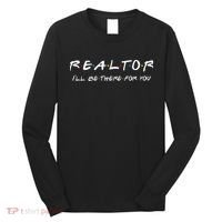 Realtor I'll be there for you Real Estate Agent Gift Long Sleeve Shirt thumb 0