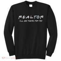 Realtor I'll be there for you Real Estate Agent Gift Sweatshirt thumb 0