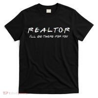 Realtor I'll be there for you Real Estate Agent Gift T-Shirt thumb 0