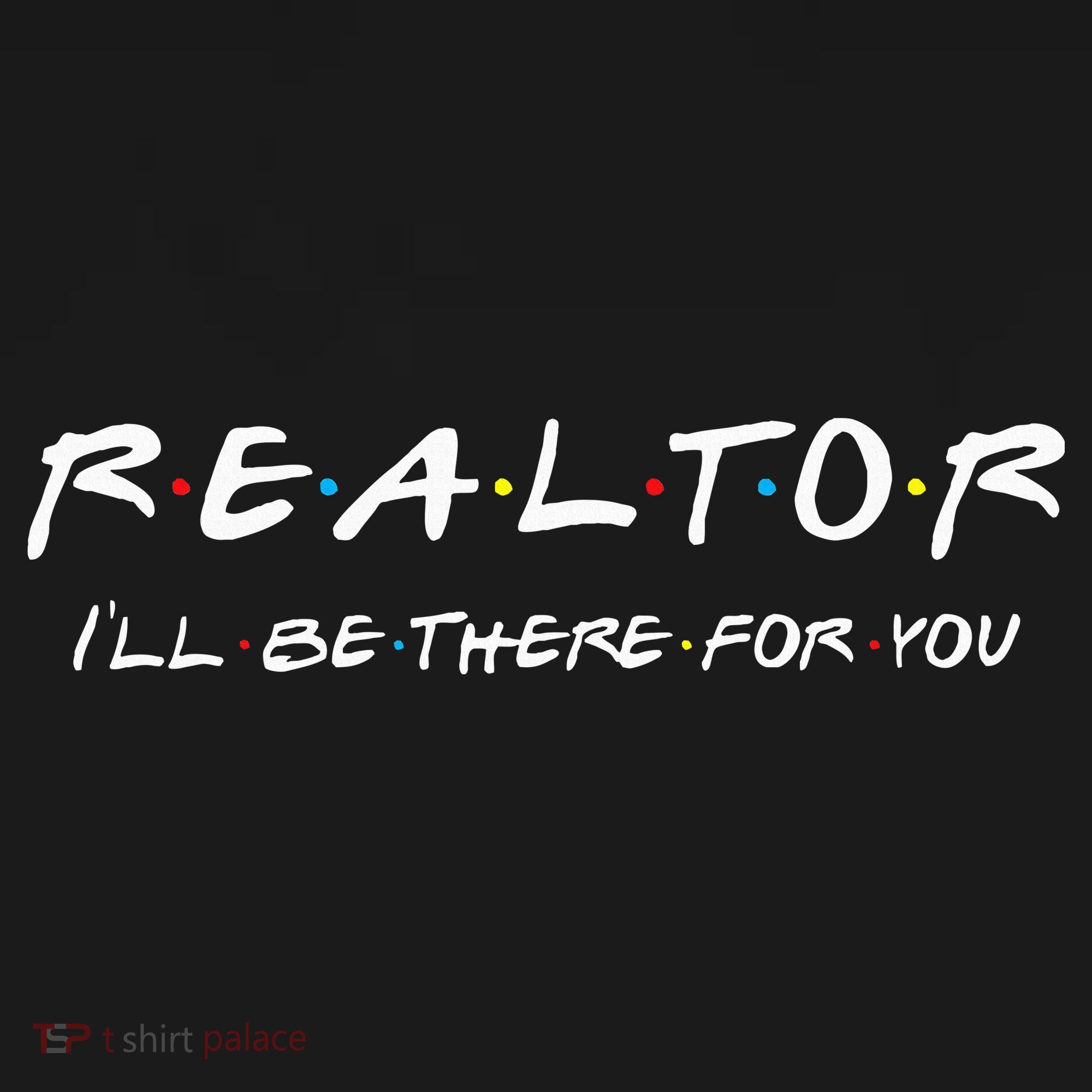 Realtor I'll be there for you Real Estate Agent Gift Women's Tank Top