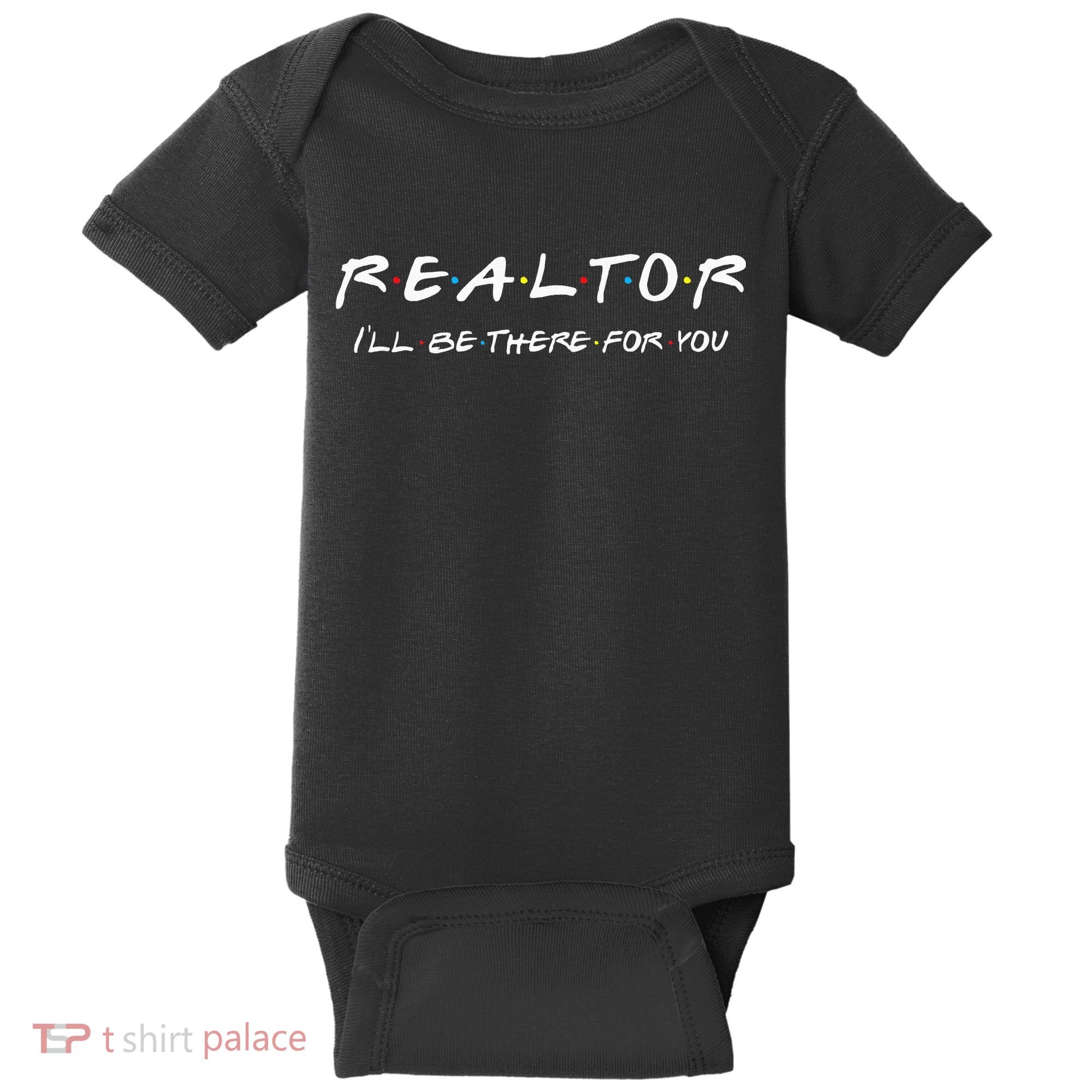 Realtor I'll be there for you Real Estate Agent Gift Baby Bodysuit