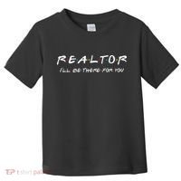 Realtor I'll be there for you Real Estate Agent Gift Toddler T-Shirt thumb 0