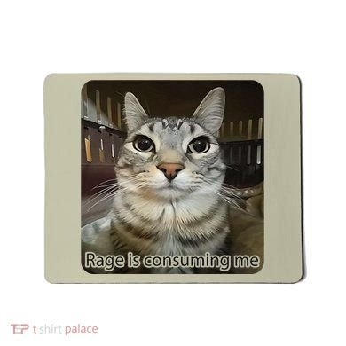 Rage Is Consuming Me Funny Meme Cat Joke Cat Lovers Mousepad