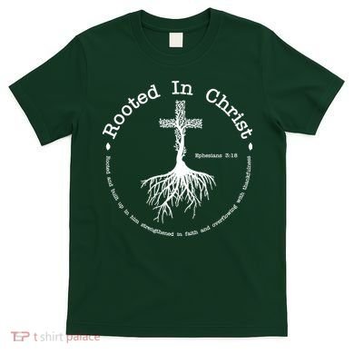 Rooted In Christ Christianity Quote T-Shirt