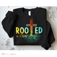 Rooted In Christ Faith Christian Jesus Lovers Sweatshirt thumb 2