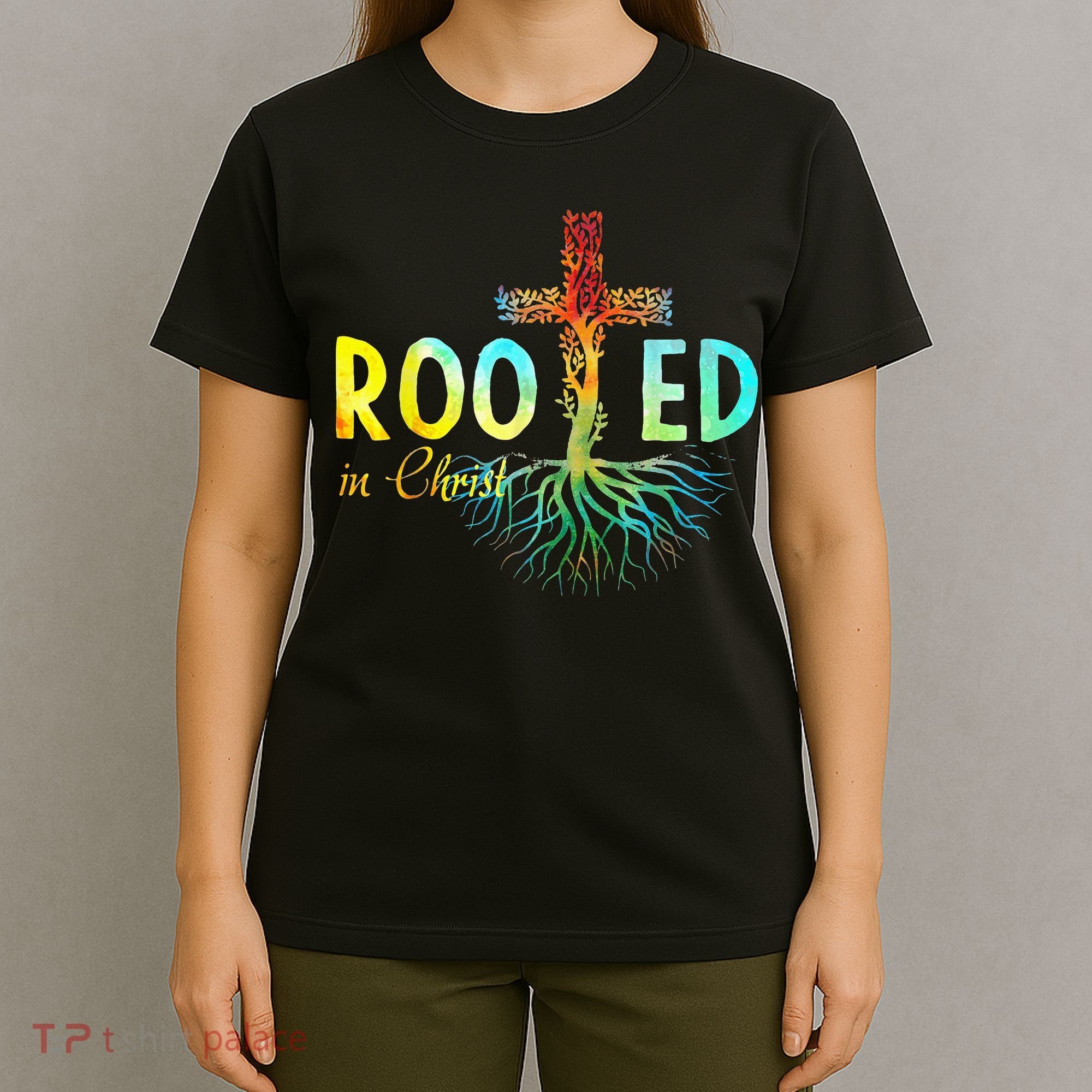 Rooted In Christ Faith Christian Jesus Lovers T-Shirt