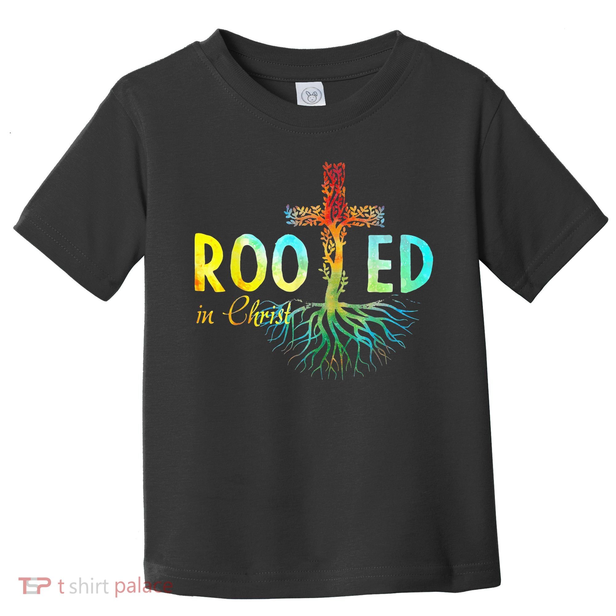 Rooted In Christ Faith Christian Jesus Lovers Toddler T-Shirt