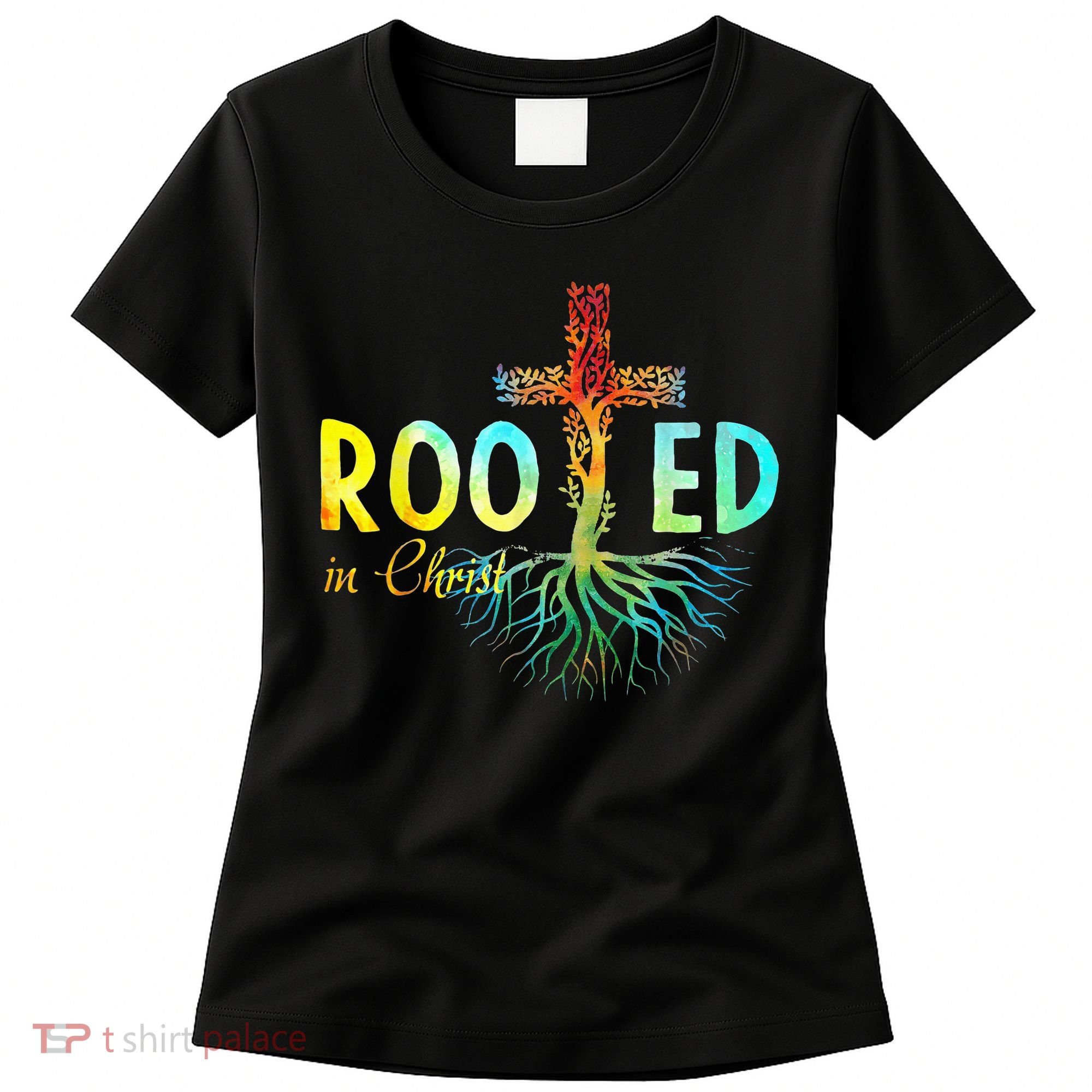 Rooted In Christ Faith Christian Jesus Lovers Women's T-Shirt