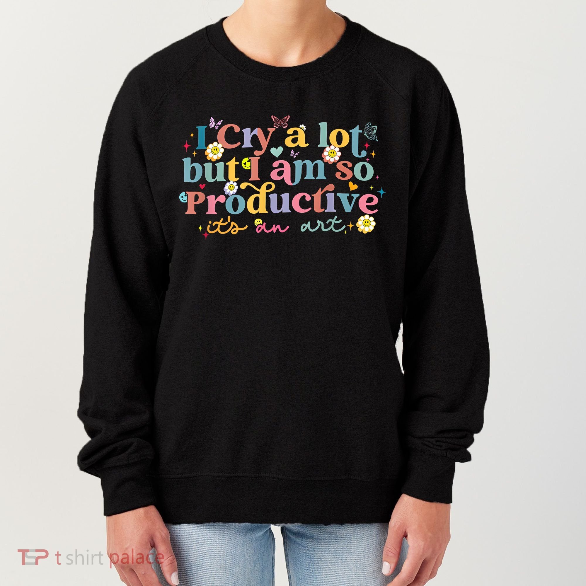 Retro I Cry A Lot But I Am So Productive Funny Trending Meme Women's Sweatshirt