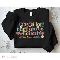 Retro I Cry A Lot But I Am So Productive Funny Trending Meme Sweatshirt thumb 2