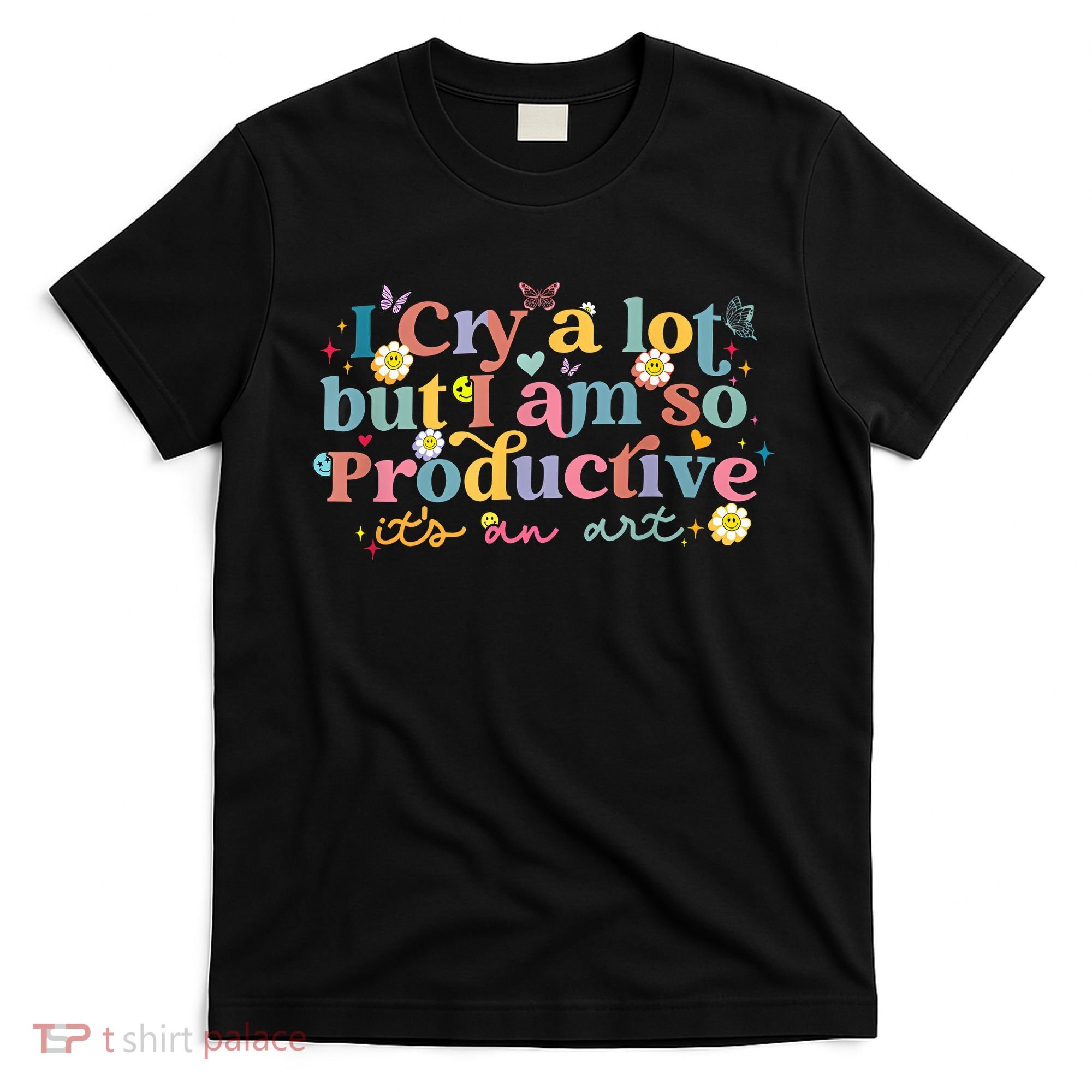 Retro I Cry A Lot But I Am So Productive Funny Trending Meme T-Shirt