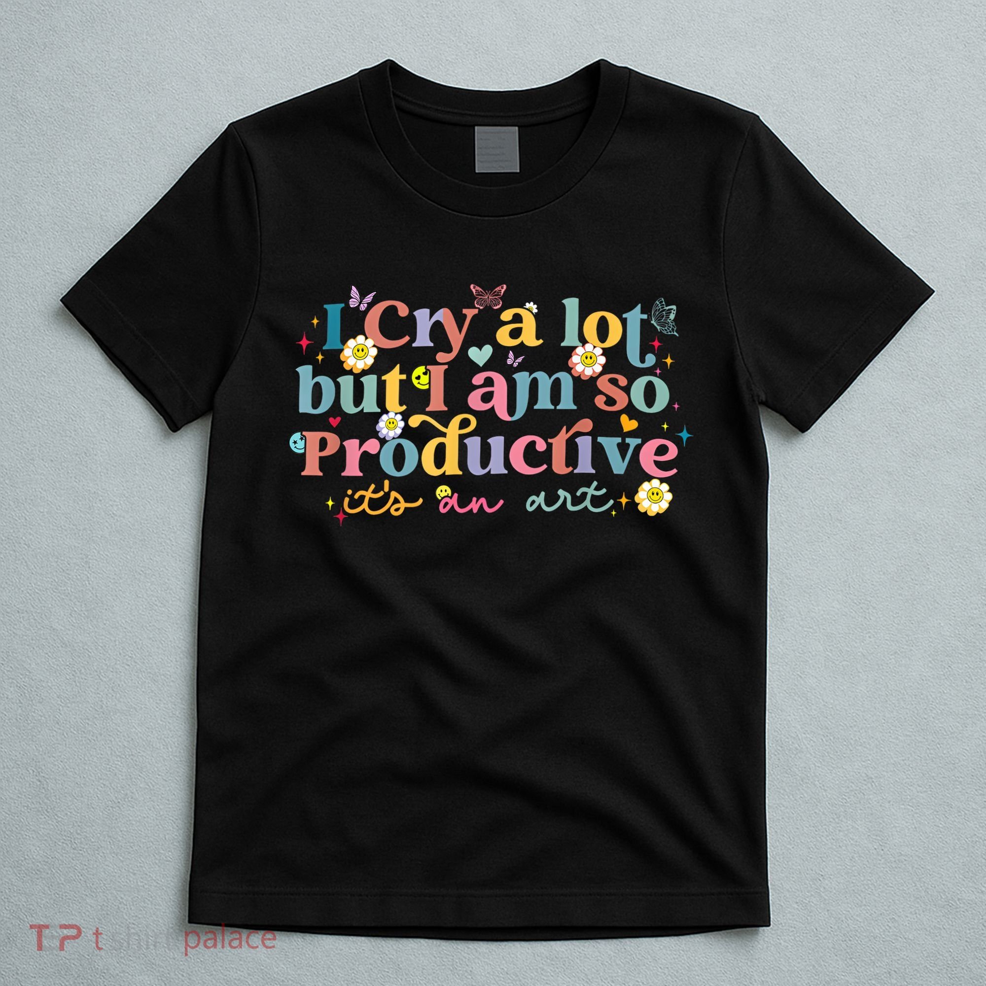 Retro I Cry A Lot But I Am So Productive Funny Trending Meme T-Shirt