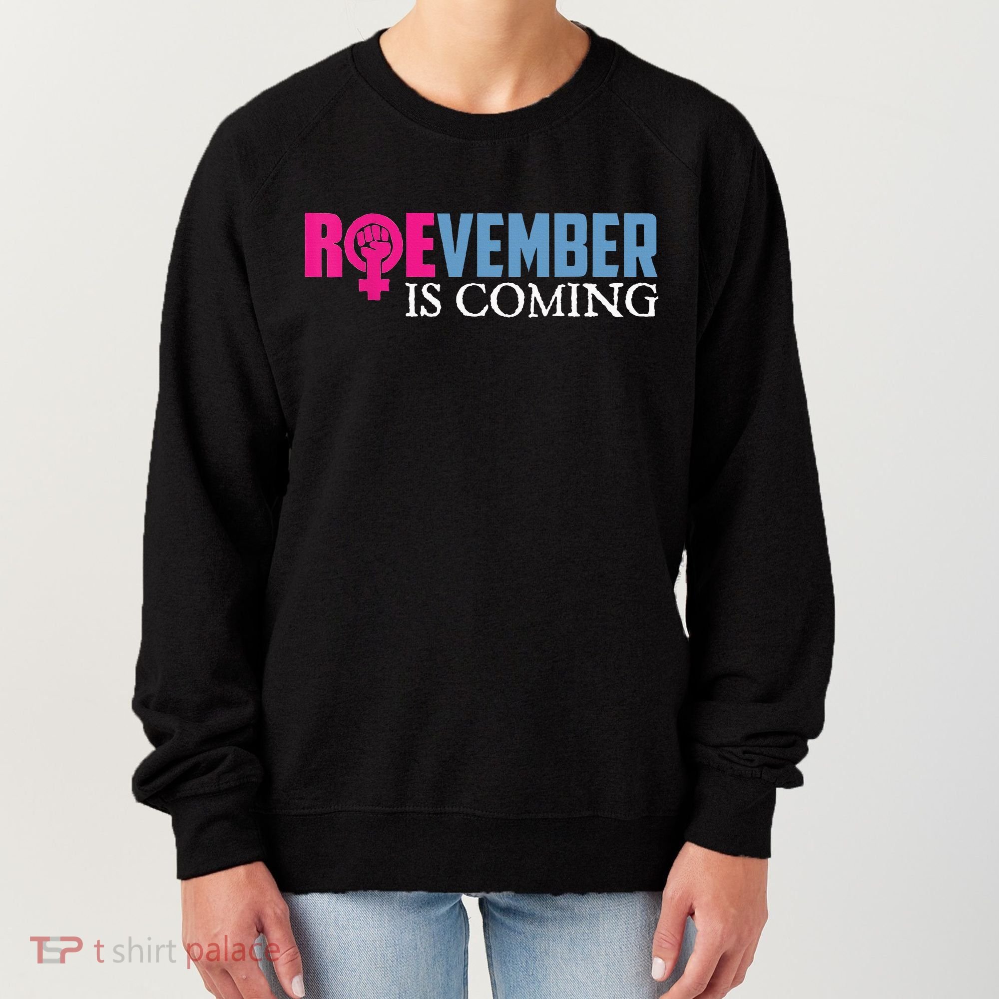 Roevember Is Coming November Vote Roe Supreme Court Meme Women's Sweatshirt