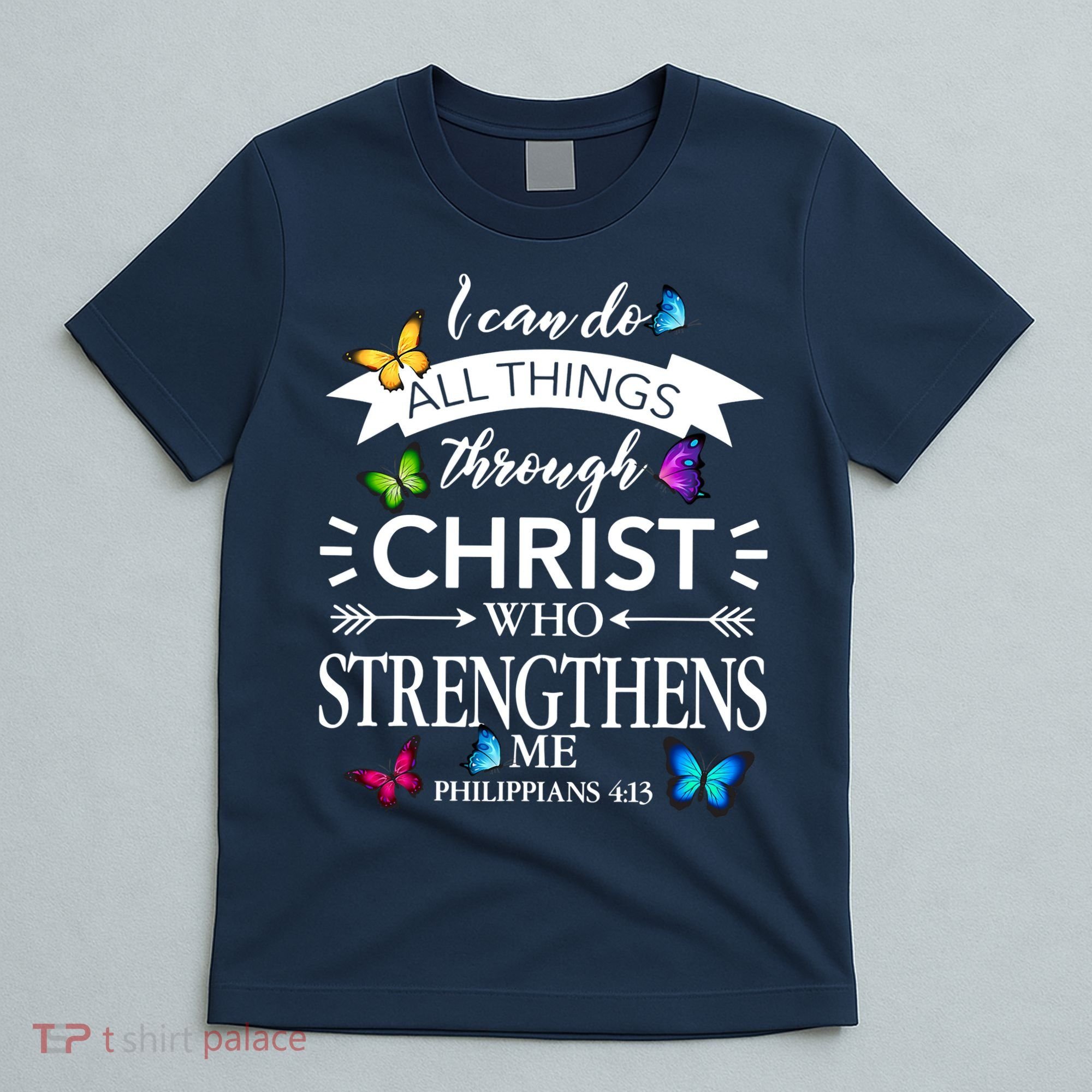 Religious I Can Do All Things Through Christ Who Strengthen Me Butterfly Art T-Shirt