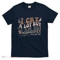 Retro I Cry A Lot But I Am So Productive Funny Trending Meme T-Shirt thumb 0