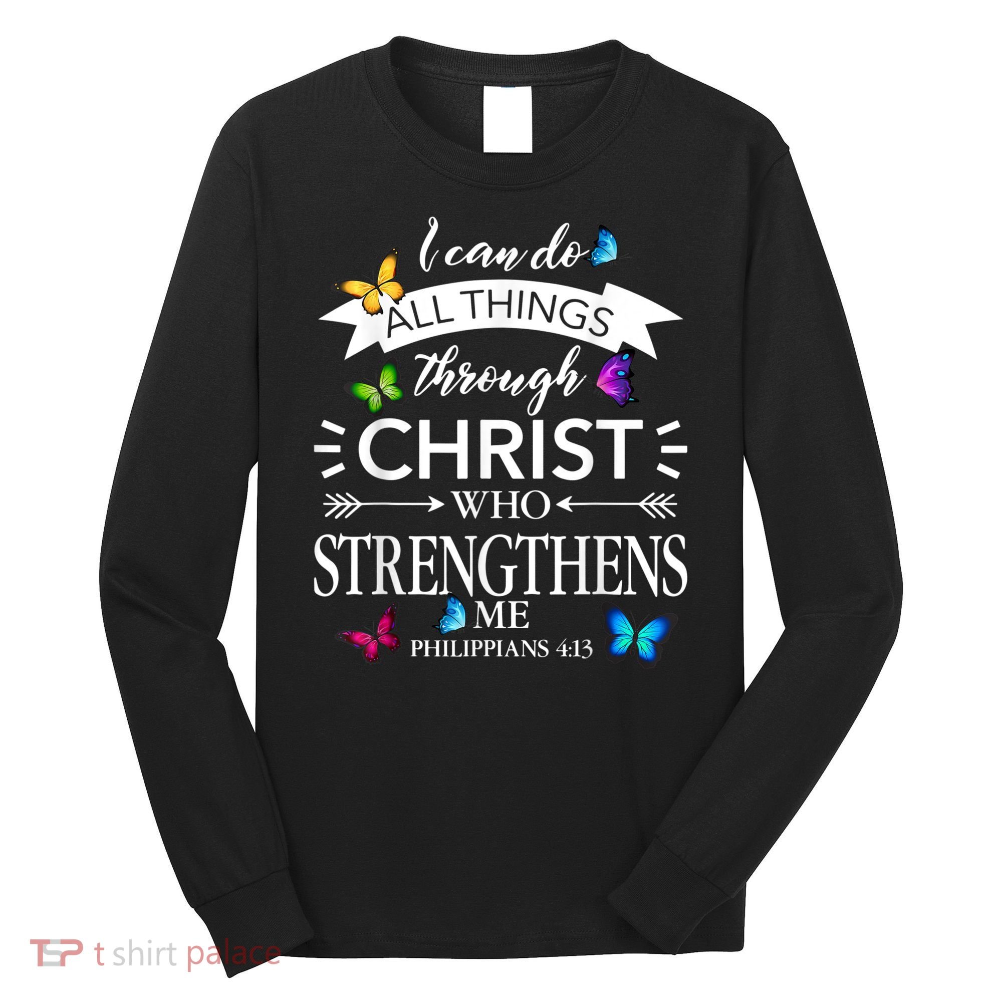 Religious I Can Do All Things Through Christ Butterfly Art Long Sleeve Shirt