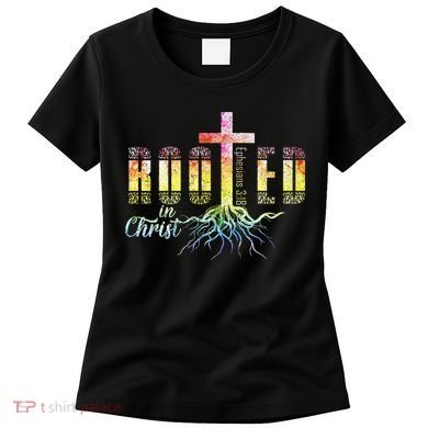 Rooted In Christ Christian Religious Christian Women's T-Shirt