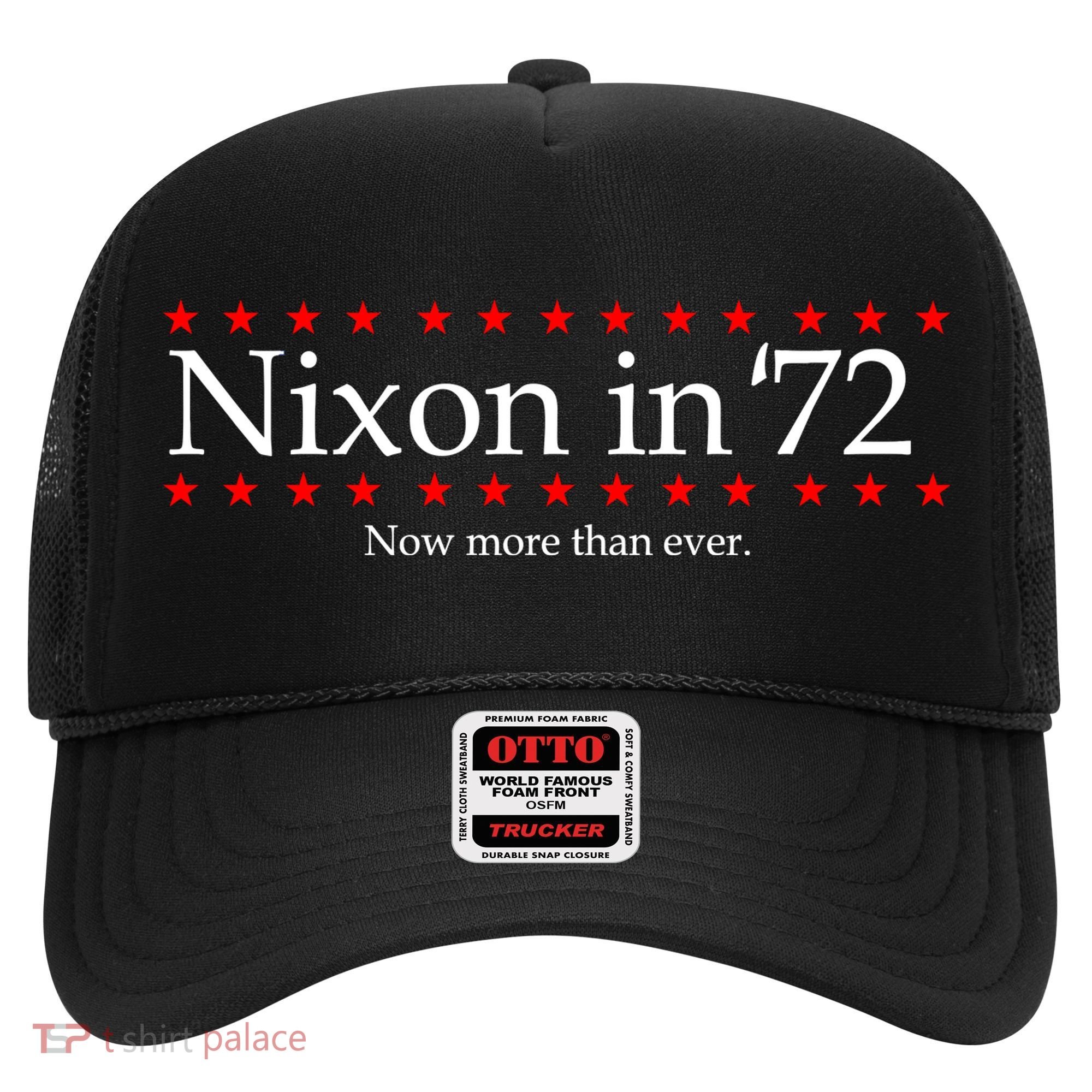 Richard Nixon in 72 Now More than Ever Hat