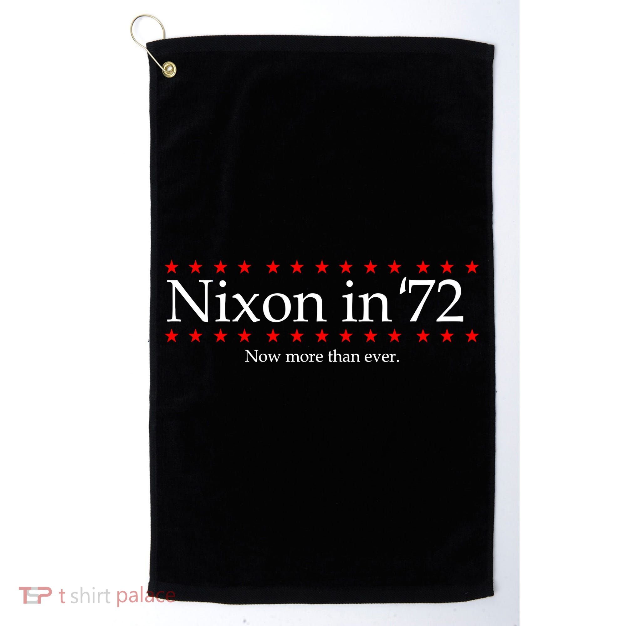 Richard Nixon in 72 Now More than Ever Golf Towel