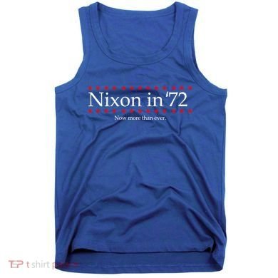 Richard Nixon in 72 Now More than Ever Tank Top