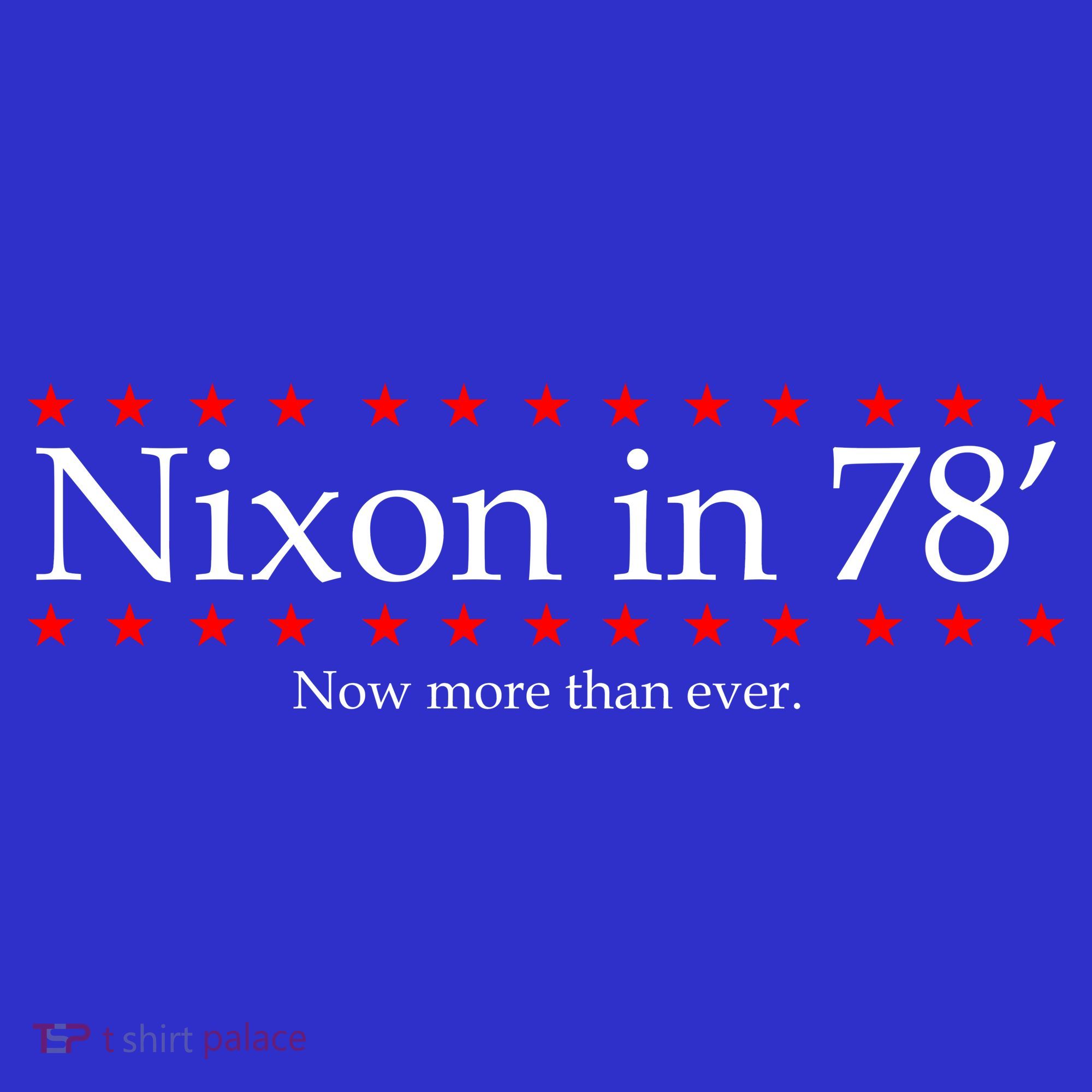 Richard Nixon in 78' 1978 Now More than Ever President Sweatshirt