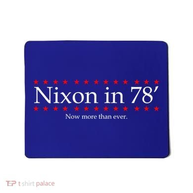 Richard Nixon in 78' 1978 Now More than Ever President Mousepad