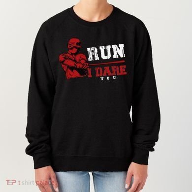 Run I Dare You Funny Baseball Catcher Baseball Player Lover Women's Sweatshirt