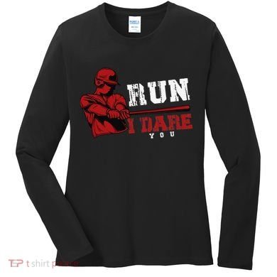 Run I Dare You Funny Baseball Catcher Baseball Player Lover Women's Long Sleeve Shirt