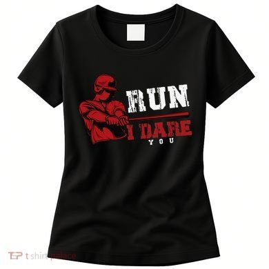 Run I Dare You Funny Baseball Catcher Baseball Player Lover Women's T-Shirt