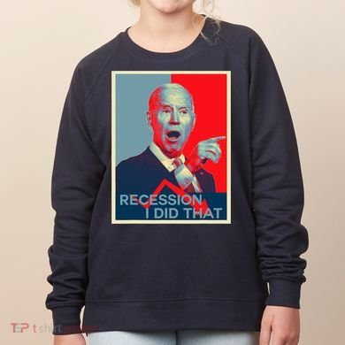 Recession I Did That Funny Joe Biden Meme Hope Style Women's Sweatshirt