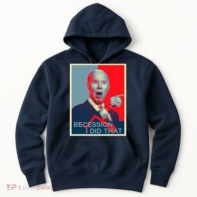 Recession I Did That Funny Joe Biden Meme Hope Style Hoodie
