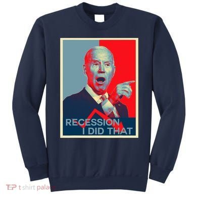 Recession I Did That Funny Joe Biden Meme Hope Style Sweatshirt