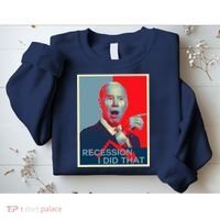 Recession I Did That Funny Joe Biden Meme Hope Style Sweatshirt thumb 2