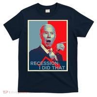 Recession I Did That Funny Joe Biden Meme Hope Style T-Shirt thumb 0