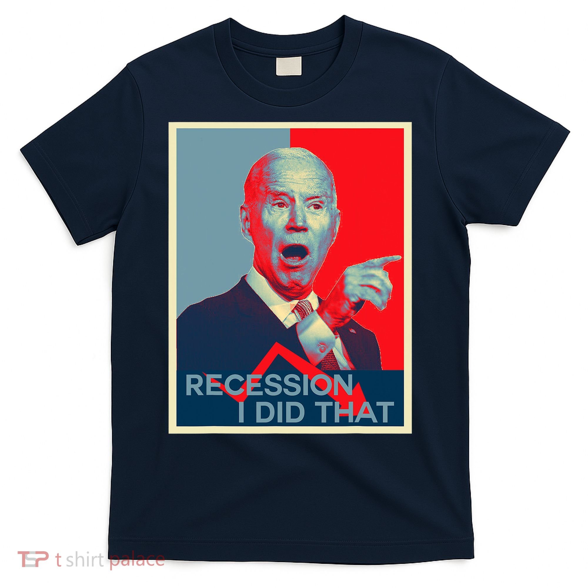 Recession I Did That Funny Joe Biden Meme Hope Style T-Shirt