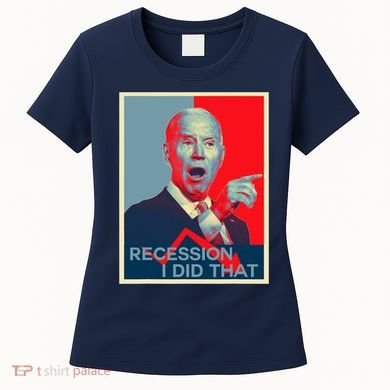 Recession I Did That Funny Joe Biden Meme Hope Style Women's T-Shirt