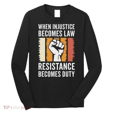 Resistance Is Duty Protest Quote Apparel Activist Gift Long Sleeve Shirt