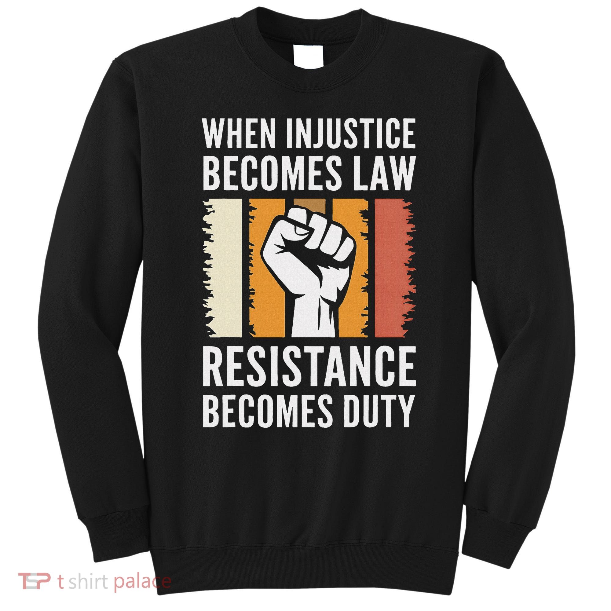 Resistance Is Duty Protest Quote Apparel Activist Gift Sweatshirt