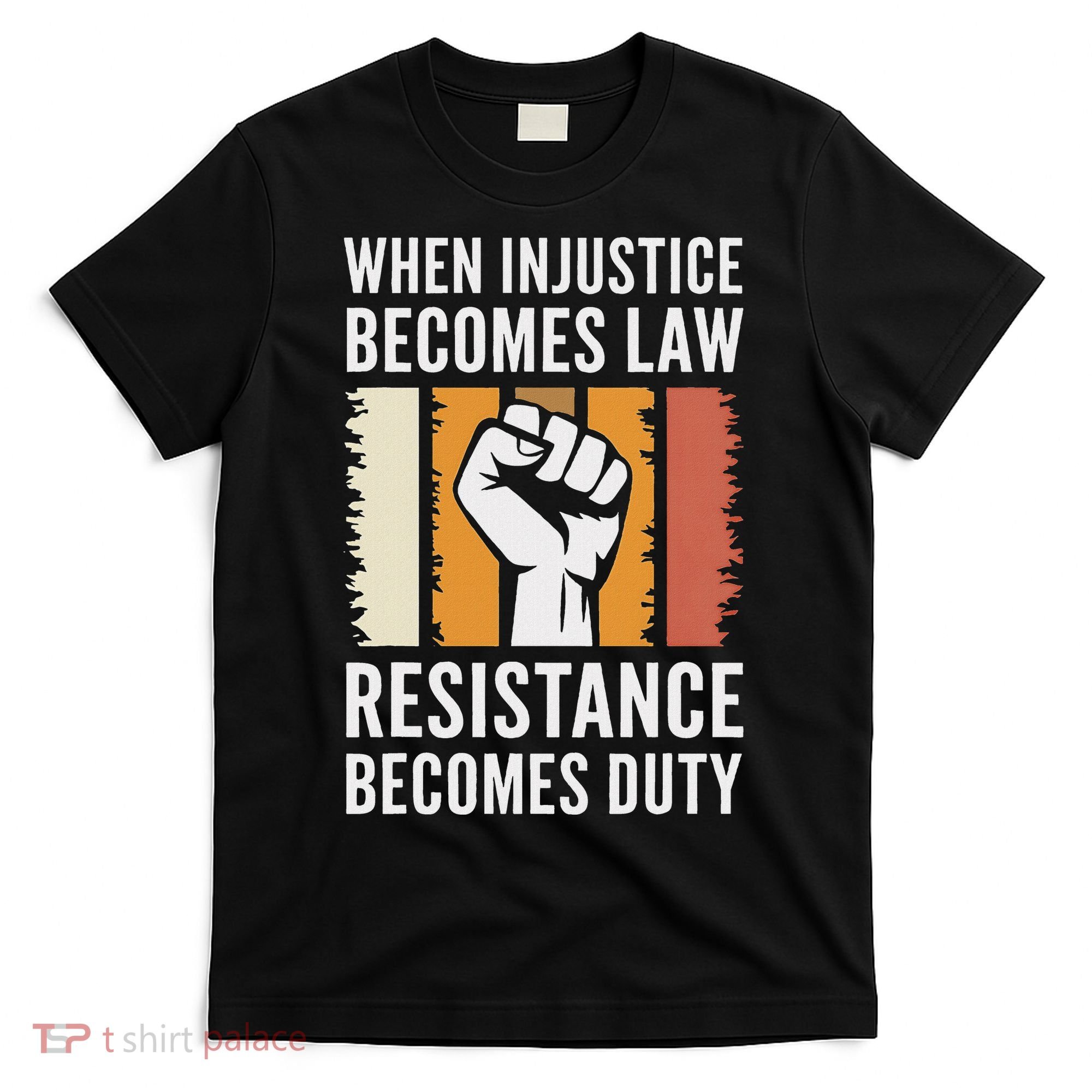 Resistance Is Duty Protest Quote Apparel Activist Gift T-Shirt
