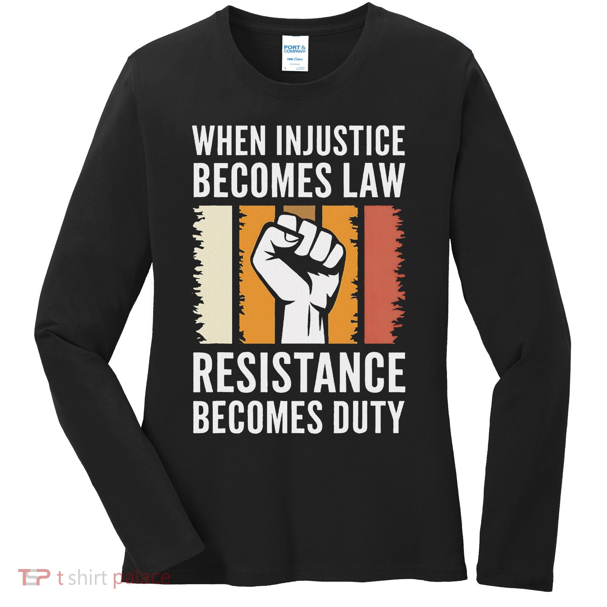 Resistance Is Duty Protest Quote Apparel Activist Gift Women's Long Sleeve Shirt