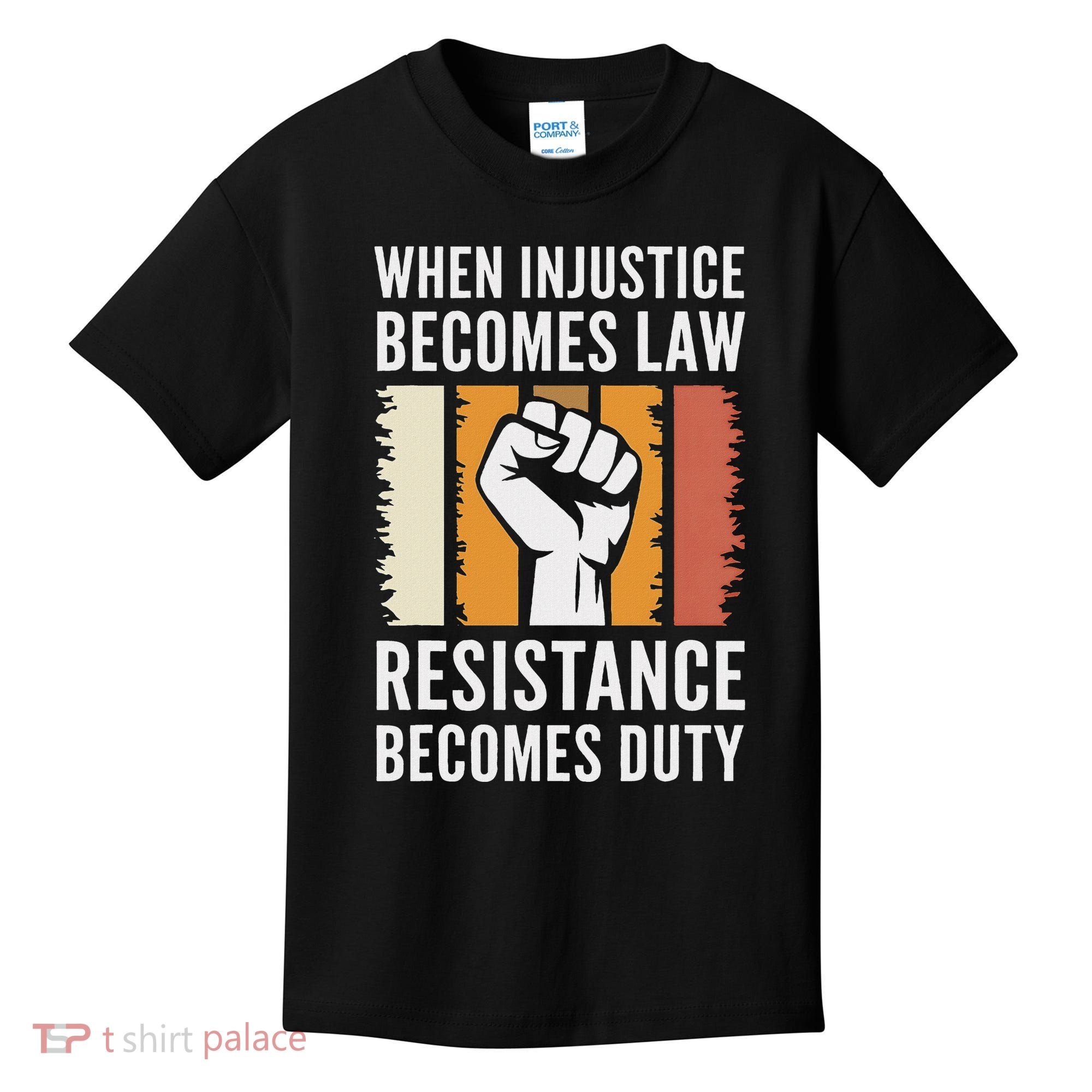 Resistance Is Duty Protest Quote Apparel Activist Gift Kids T-Shirt